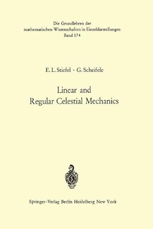 Seller image for Linear and Regular Celestial Mechanics: Perturbed Two-body Motion Numerical Methods Canonical Theory (Grundlehren der mathematischen Wissenschaften) by Stiefel, Eduard L., Scheifele, Gerhard [Paperback ] for sale by booksXpress
