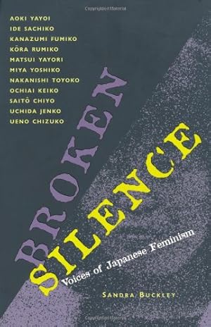 Bild des Verkufers fr Broken Silence: Voices of Japanese Feminism by Aoki Yayoi, Ide Sachiko, Kanazumi Fumiko, Kora Rumiko, Matsui Yayori, Miya Yoshiko, Nakanishi Toyoko, Ochiai Keiko, Saito Chiyo [Paperback ] zum Verkauf von booksXpress