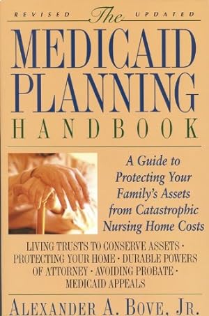 Seller image for The Medicaid Planning Handbook: A Guide to Protecting Your Family's Assets From Catastrophic Nursing Home Costs by Alexander A. Bove Jr. [Paperback ] for sale by booksXpress