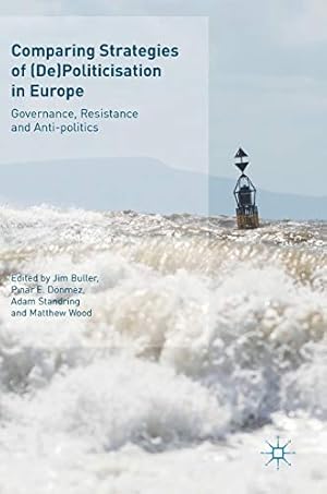 Seller image for Comparing Strategies of (De)Politicisation in Europe: Governance, Resistance and Anti-politics [Hardcover ] for sale by booksXpress