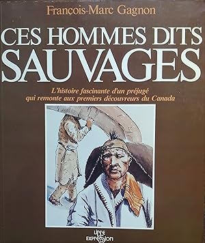 Ces hommes dits sauvages. L'histoire fascinante d'un préjugé qui remonte aux premiers découvreurs...