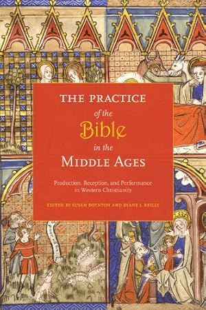 Immagine del venditore per The Practice of the Bible in the Middle Ages: Production, Reception, and Performance in Western Christianity [Hardcover ] venduto da booksXpress