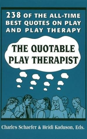 Seller image for The Quotable Play Therapist: 238 of the All-Time Best Quotes on Play and Play Therapy (Child Therapy Series) by Schaefer, Charles [Paperback ] for sale by booksXpress
