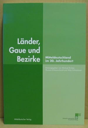 Bild des Verkufers fr Lnder, Gaue und Bezirke. Mitteldeutschland im 20. Jahrhundert. zum Verkauf von Nicoline Thieme