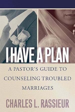 Image du vendeur pour I Have a Plan: A Pastor's Guide to Counseling Troubled Marriages by Rassieur, Charles L. [Paperback ] mis en vente par booksXpress