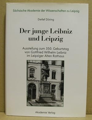 Seller image for Der junge Leibniz und Leipzig. Ausstellung zum 350. Geburtstag von Gottfried Wilhelm Leibniz im Leipziger Rathaus. for sale by Nicoline Thieme