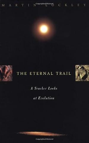 Immagine del venditore per The Eternal Trail: A Tracker Looks at Evolution by Lockley, Martin [Paperback ] venduto da booksXpress