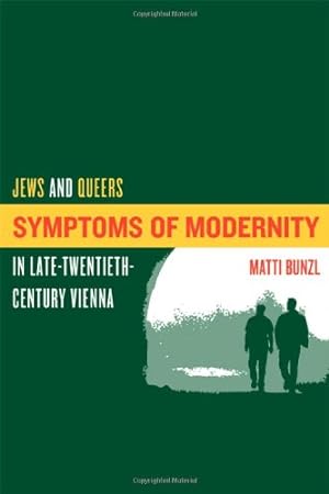 Seller image for Symptoms of Modernity: Jews and Queers in Late-Twentieth-Century Vienna by Bunzl, Matti [Paperback ] for sale by booksXpress