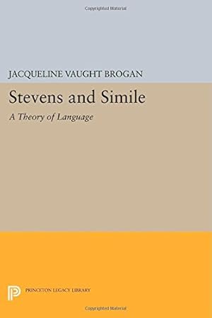 Seller image for Stevens and Simile: A Theory of Language (Princeton Legacy Library) by Brogan, Jacqueline Vaught [Paperback ] for sale by booksXpress