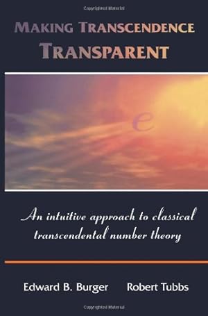 Immagine del venditore per Making Transcendence Transparent: An intuitive approach to classical transcendental number theory by Burger, Edward B. [Paperback ] venduto da booksXpress