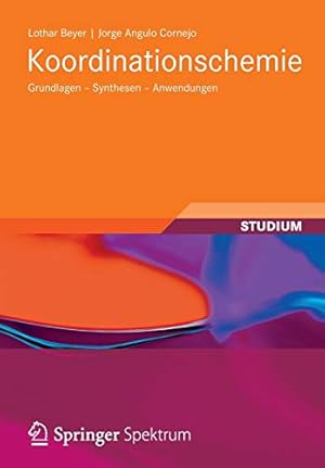 Imagen del vendedor de Koordinationschemie: Grundlagen - Synthesen - Anwendungen (Studienbücher Chemie) (German Edition) by Beyer, Lothar, Angulo Cornejo, Jorge [Paperback ] a la venta por booksXpress