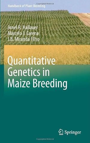 Seller image for Quantitative Genetics in Maize Breeding (Handbook of Plant Breeding) by Hallauer, Arnel R., Carena, Marcelo J., Miranda Filho, J.B. [Hardcover ] for sale by booksXpress