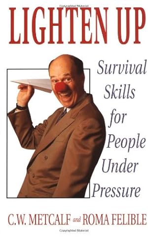 Seller image for Lighten Up: Survival Skills for People Under Pressure by Metcalf, C. W., Felible, Roma [Paperback ] for sale by booksXpress