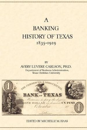 Imagen del vendedor de A Banking History of Texas: 1835-1929 by Carlson, Avery Luvere [Hardcover ] a la venta por booksXpress