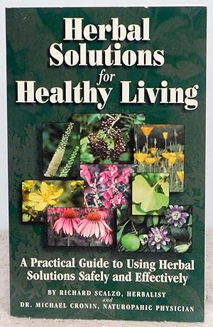 Seller image for Herbal Solutions for Healthy Living: A Practical Guide to Using Herbal Solutions Safely and Effectively for sale by Argyl Houser, Bookseller