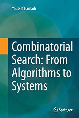 Seller image for Combinatorial Search: From Algorithms to Systems by Hamadi, Youssef [Paperback ] for sale by booksXpress