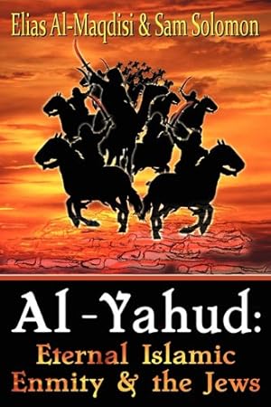 Seller image for Al-Yahud: Eternal Islamic Enmity and the Jews by Al-Maqdisi, Elias, Solomon, Sam [Paperback ] for sale by booksXpress