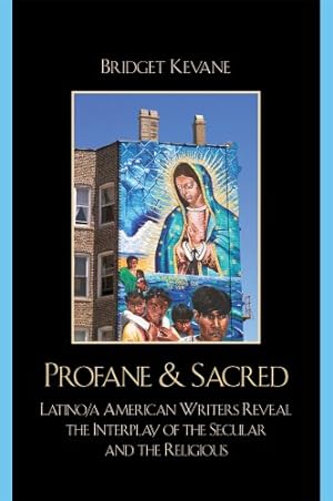 Seller image for Profane & Sacred: Latino/a American Writers Reveal the Interplay of the Secular and the Religious (Celebrating Faith: Explorations in Latino Spirituality and Theology) by Kevane, Bridget [Paperback ] for sale by booksXpress