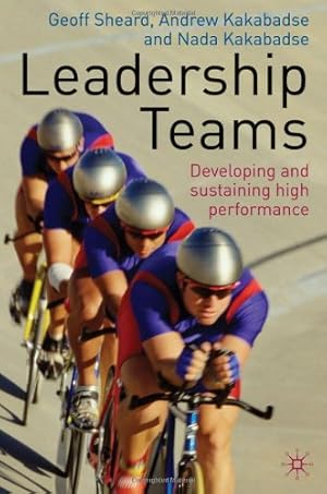 Image du vendeur pour Leadership Teams: Developing and Sustaining High Performance by Sheard, Geoff, Kakabadse, Nada, Kakabadse, Andrew [Hardcover ] mis en vente par booksXpress