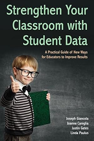 Image du vendeur pour Strengthen Your Classroom with Student Data: A Practical Guide of New Ways for Educators to Improve Results [Soft Cover ] mis en vente par booksXpress