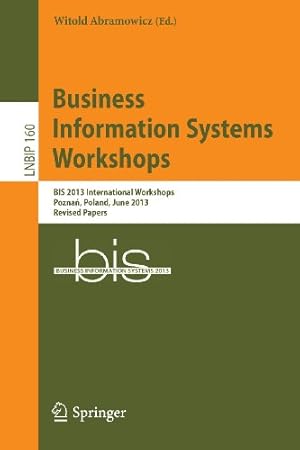 Imagen del vendedor de Business Information Systems Workshops: BIS 2013 International Workshops, Pozna, Poland, June 19-20, 2013, Revised Papers (Lecture Notes in Business Information Processing) [Paperback ] a la venta por booksXpress