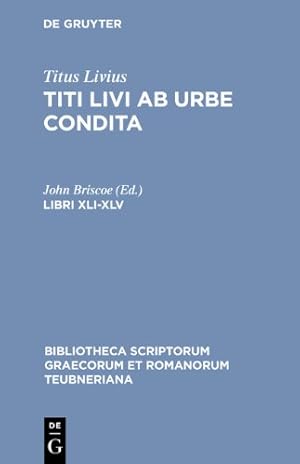 Immagine del venditore per Ab Urbe Condita, Libri XLI-XLV (Bibliotheca scriptorum Graecorum et Romanorum Teubneriana) [Hardcover ] venduto da booksXpress