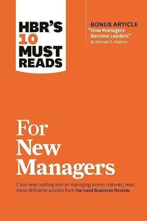 Image du vendeur pour HBR's 10 Must Reads for New Managers (with bonus article How Managers Become Leaders by Michael D. Watkins) (HBR's 10 Must Reads) by Review, Harvard Business, Hill, Linda A., Ibarra, Herminia, Cialdini, Robert B., Goleman, Daniel [Hardcover ] mis en vente par booksXpress