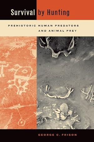 Seller image for Survival by Hunting: Prehistoric Human Predators and Animal Prey by Frison, George [Hardcover ] for sale by booksXpress