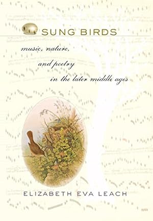 Immagine del venditore per Sung Birds: Music, Nature, and Poetry in the Later Middle Ages by Leach, Elizabeth Eva [Hardcover ] venduto da booksXpress