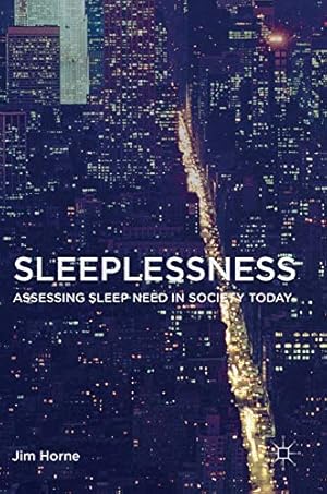 Image du vendeur pour Sleeplessness: Assessing Sleep Need in Society Today by Horne, Jim [Hardcover ] mis en vente par booksXpress