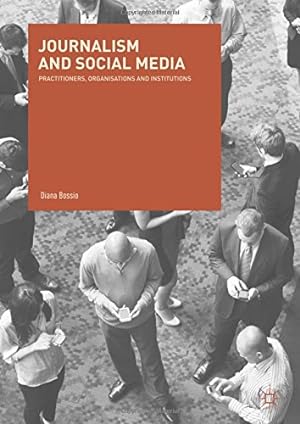 Seller image for Journalism and Social Media: Practitioners, Organisations and Institutions by Bossio, Diana [Hardcover ] for sale by booksXpress
