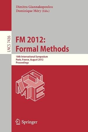 Immagine del venditore per FM 2012: Formal Methods: 18th International Symposium, Paris, France, August 27-31, 2012. Proceedings (Lecture Notes in Computer Science) [Paperback ] venduto da booksXpress