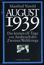 Bild des Verkufers fr August 1939: Die letzten elf Tage vor Ausbruch des Zweiten Weltkriegs. - zum Verkauf von Libresso Antiquariat, Jens Hagedorn