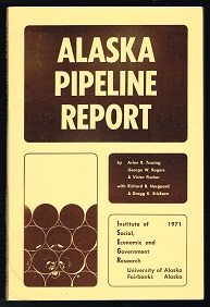 Alaska Pipeline Report: Alaska`s Economy, Oil and Gas Industry Development, and the Economic Impa...