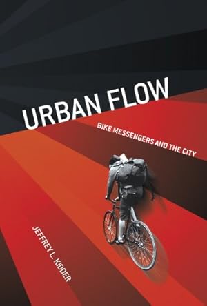 Image du vendeur pour Urban Flow: Bike Messengers and the City by Kidder, Jeffrey L. [Hardcover ] mis en vente par booksXpress