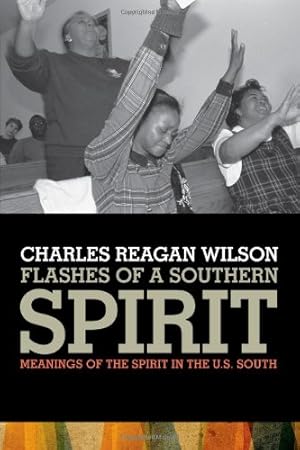 Bild des Verkufers fr Flashes of a Southern Spirit: Meanings of the Spirit in the U.S. South by Wilson, Charles [Paperback ] zum Verkauf von booksXpress