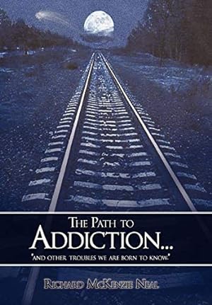 Seller image for The Path to Addiction.: "and other troubles we are born to know." [Hardcover ] for sale by booksXpress