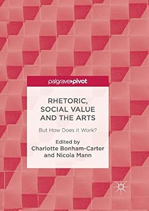 Bild des Verkufers fr Rhetoric, Social Value and the Arts: But How Does it Work? [Paperback ] zum Verkauf von booksXpress