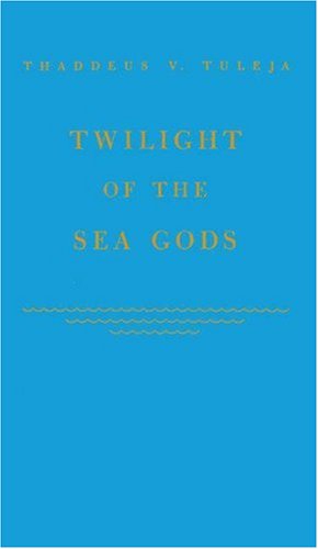 Bild des Verkufers fr Twilight of the Sea Gods: by Tuleja, Tad, Tuleja, Thaddeus V., Tuleja [Hardcover ] zum Verkauf von booksXpress