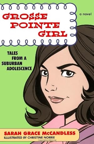 Seller image for Grosse Pointe Girl: Tales from a Suburban Adolescence by McCandless, Sarah Grace [Paperback ] for sale by booksXpress