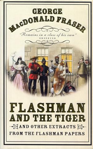 Bild des Verkufers fr FLASHMAN AND THE TIGER AND OTHER EXTRACTS FROM THE FLASHMAN PAPERS. zum Verkauf von BUCKINGHAM BOOKS, ABAA, ILAB, IOBA