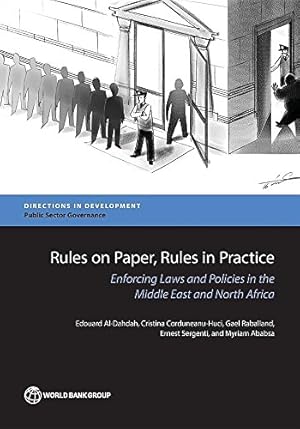 Imagen del vendedor de Rules on Paper, Rules in Practice: Enforcing Laws and Policies in the Middle East and North Africa (Directions in Development) by Al-Dahdah, Edouard, Corduneanu-Huci, Cristina, Raballand, Gael, Ababsa, Myriam, Sergenti, Ernest, Vodopyanov, Anya [Paperback ] a la venta por booksXpress