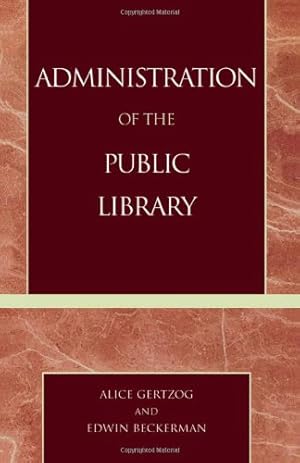 Seller image for Administration of the Public Library by Gertzog, Alice, Beckerman, Edwin P. [Paperback ] for sale by booksXpress