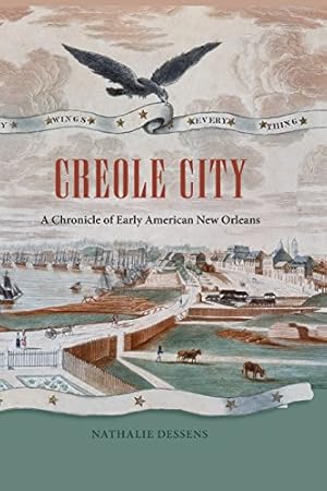 Seller image for Creole City: A Chronicle of Early American New Orleans (Contested Boundaries) by Dessens, Nathalie [Paperback ] for sale by booksXpress