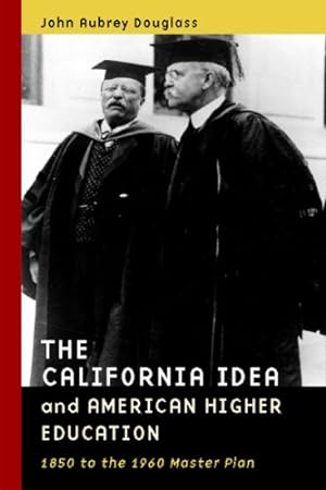 Imagen del vendedor de The California Idea and American Higher Education: 1850 to the 1960 Master Plan by Douglass, John Aubrey [Paperback ] a la venta por booksXpress
