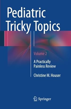 Seller image for Pediatric Tricky Topics, Volume 2: A Practically Painless Review by Houser, Christine M. M. [Paperback ] for sale by booksXpress