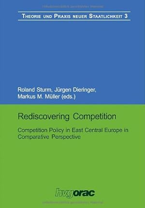 Seller image for Rediscovering Competition: Competition Policy in East Central Europe in Comparative Perspective (Theorie und Praxis neuer Staatlichkeit) (German Edition) [Paperback ] for sale by booksXpress
