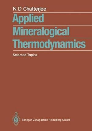 Seller image for Applied Mineralogical Thermodynamics: Selected Topics by Chatterjee, Niranjan D. [Paperback ] for sale by booksXpress