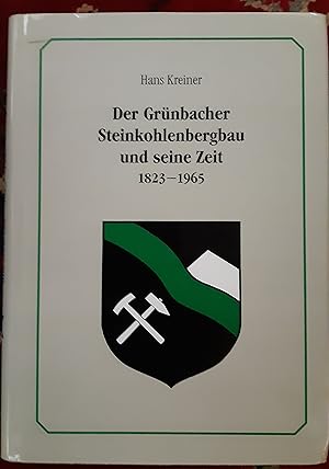 Der Grünbacher Steinkohlebergbau und seine Zeit 1823-1965