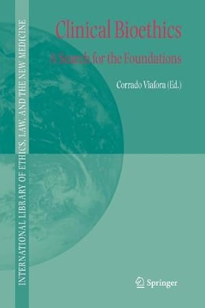 Seller image for Clinical Bioethics: A Search for the Foundations (International Library of Ethics, Law, and the New Medicine) [Paperback ] for sale by booksXpress